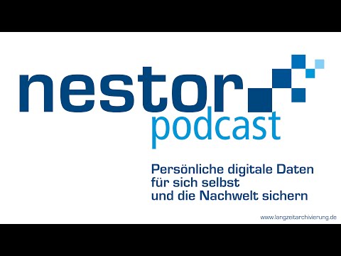 nestor podcast - Folge 1 - Persönliche digitale Daten für sich selbst und die Nachwelt sichern