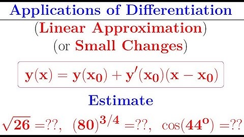 Application of differentiation in Linear Approximation or Small Changes.