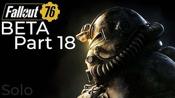 Fallout 76 PC BETA Part 18 Playing Solo (No commentary)