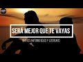 Será Mejor Que Te Vayas -Los Bukis (LETRA) Lyrics