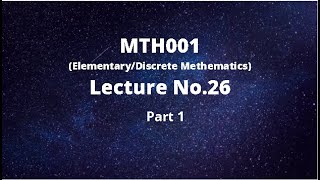 MTH001 (Elementary/Discrete Mathematics) Lecture No.26-Part 1