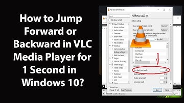 How to Jump Forward or Backward in VLC Media Player for 1 Second in Windows 10?