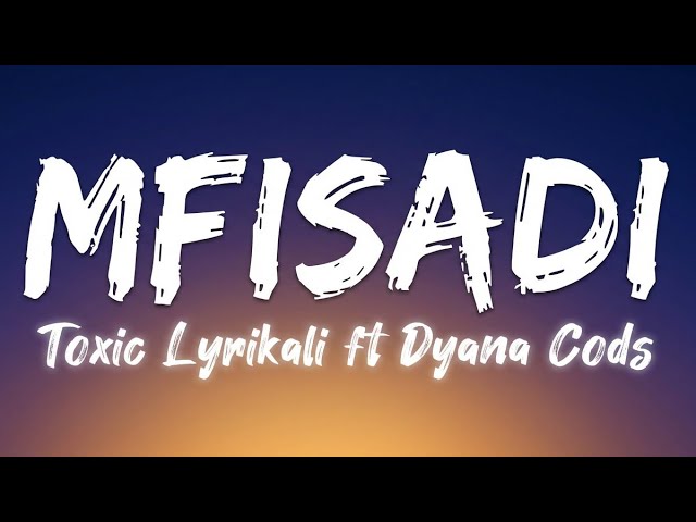 MFISADI (Lyrics Video) - Toxic Lyrikali Ft Dyana Cods