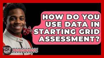 How Do You Use Data In Starting Grid Assessment? - The Racing Xpert