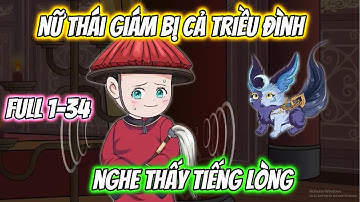 Nữ Thái Giám Bị Cả Triều Đình Nghe Thấy Tiếng Lòng Full 1-34