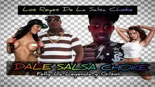 los reales de la salsa choke gilson y felly la leyenda dale salsa choke  ecuador