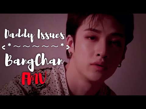 Daddy Issues - BangChan FMV