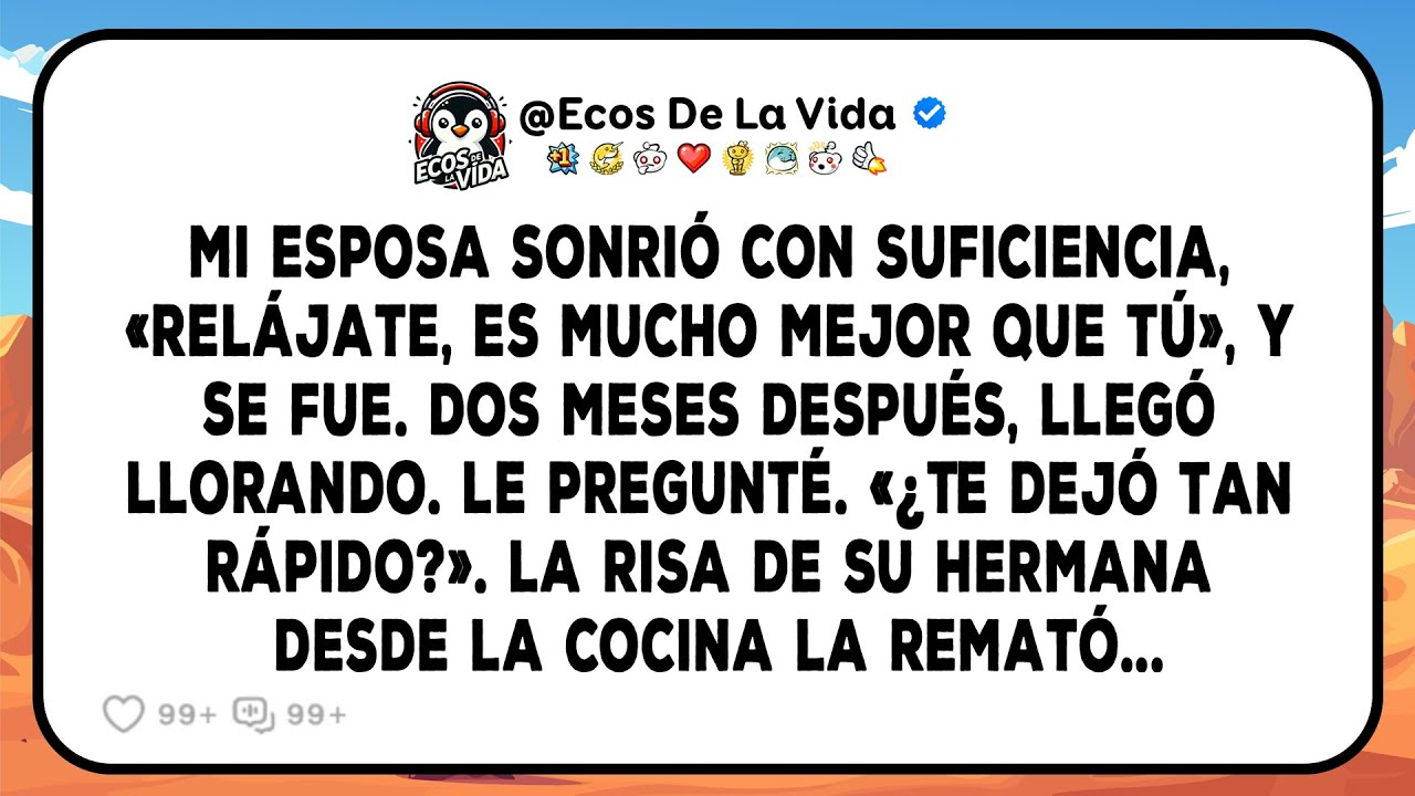Mi Esposa Se Fue, Soltando: «De Todos Modos, Él Es Mejor». Dos Meses Después, Regresó Y Se Quedó…