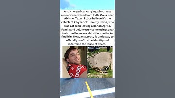 Body Found in Submerged Car Believed to Be Missing Texas Man Jeremy Neves #shorts