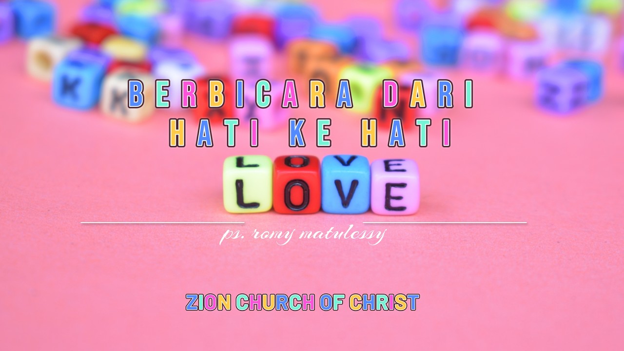Berbicara Dari Hati ke Hati - Ps. Romy Matulessy