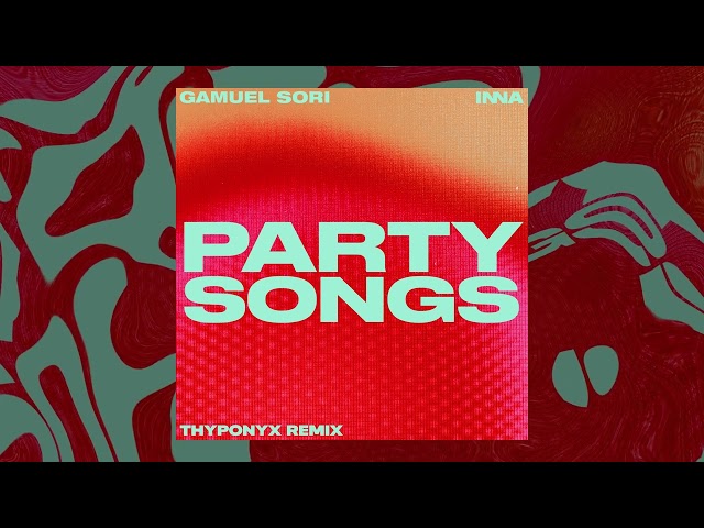 Gamuel Sori feat. INNA - Party Songs (THYPONYX Remix) class=