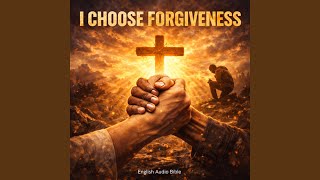 I Choose Forgiveness - English Audio Bible