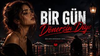 Bir Gün Dönersin Diye