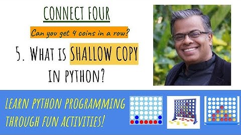 5. Connect 4: Understanding the concept of SHALLOW Copy in Python