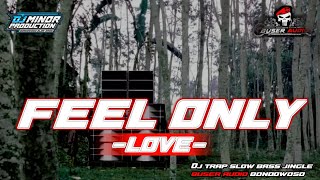 DJ TRAP FEEL ONLY LOVE JINGLE BUSER AUDIO BONDOWOSO