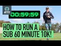 How To Run A Sub 60 Minute 10k | Running Training & Tips