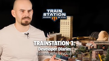 On the Rails: TrainStation 3 Developer Diaries - E03 GROWTH & EVOLVE