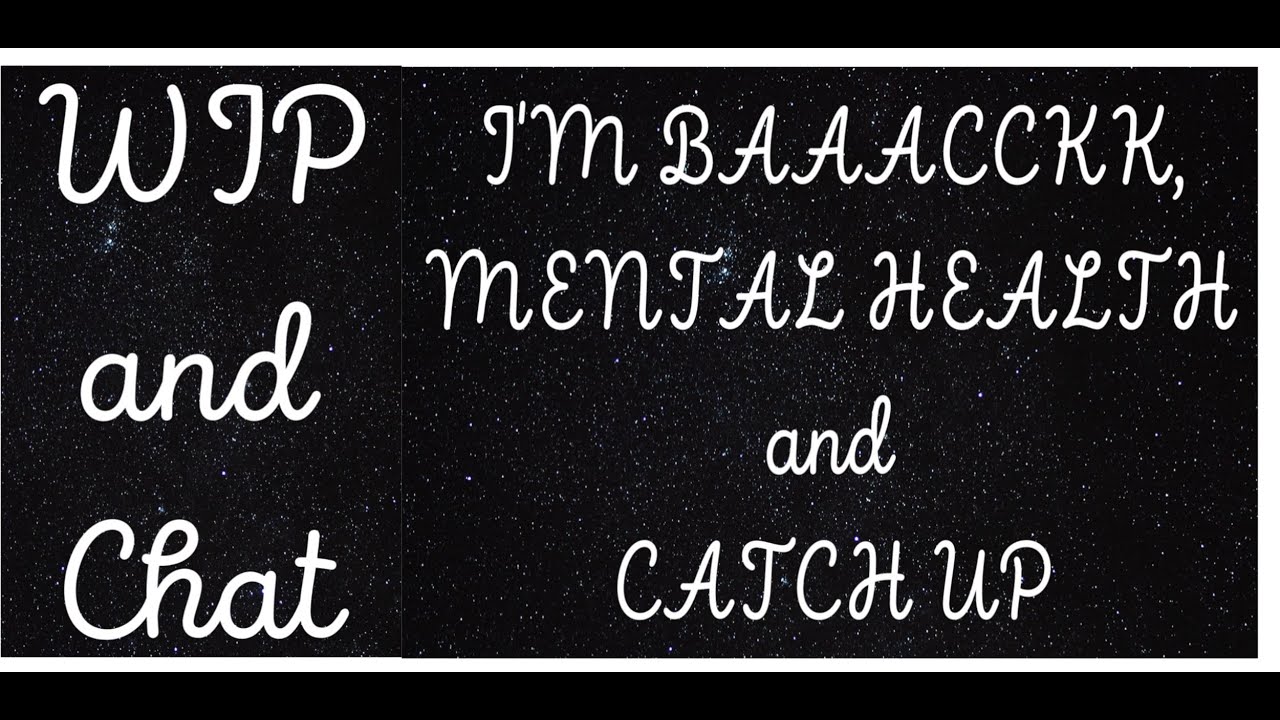 WIP and Chat - Mental Health and Catch Up #wipandchat #mentalhealth ...