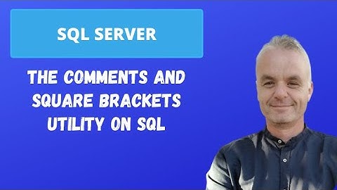 The comments and square brackets utility on SQL | SQL Server