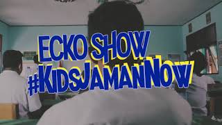 ECKO SHOW - Kids Jaman Now [  ]