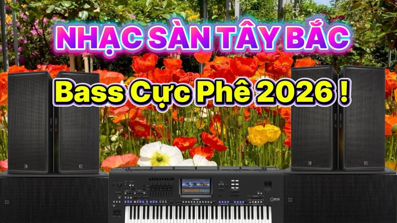 ✅ Nhạc Sàn Tây Bắc Bass Cực Mạnh Vol 11 Mới Nhất 2026 / Dance Đám Cưới Cực Phê !