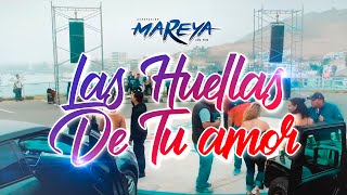 Video thumbnail of "Agrupación Mareya - Las Huellas De Tu Amor (Video Oficial)"