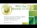 King Salman World Blitz Championship 2019 | Rounds 13-21 |
