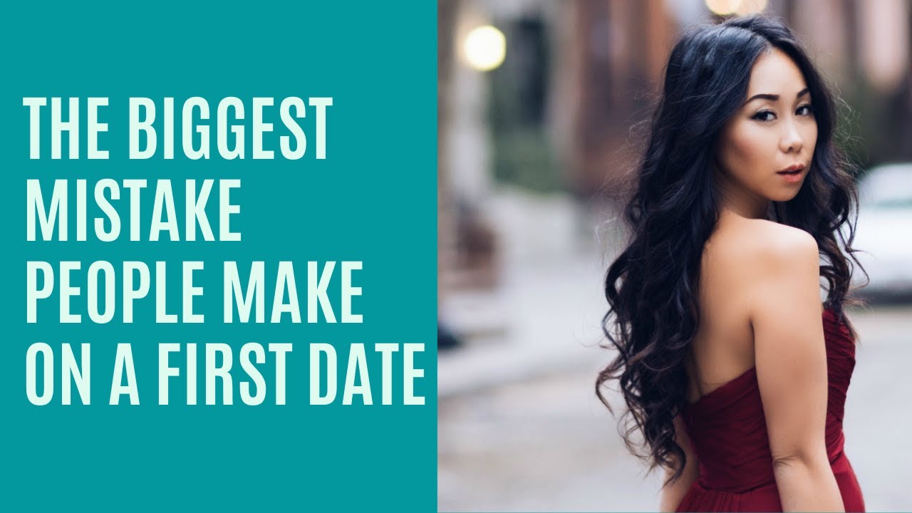 The Biggest Mistake People Make on a First Date - YouTube