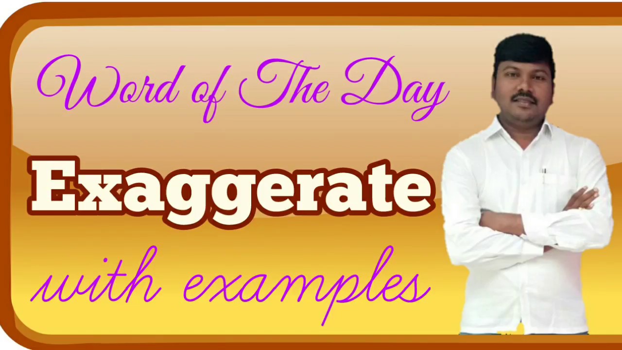 Exaggerate - YouTube