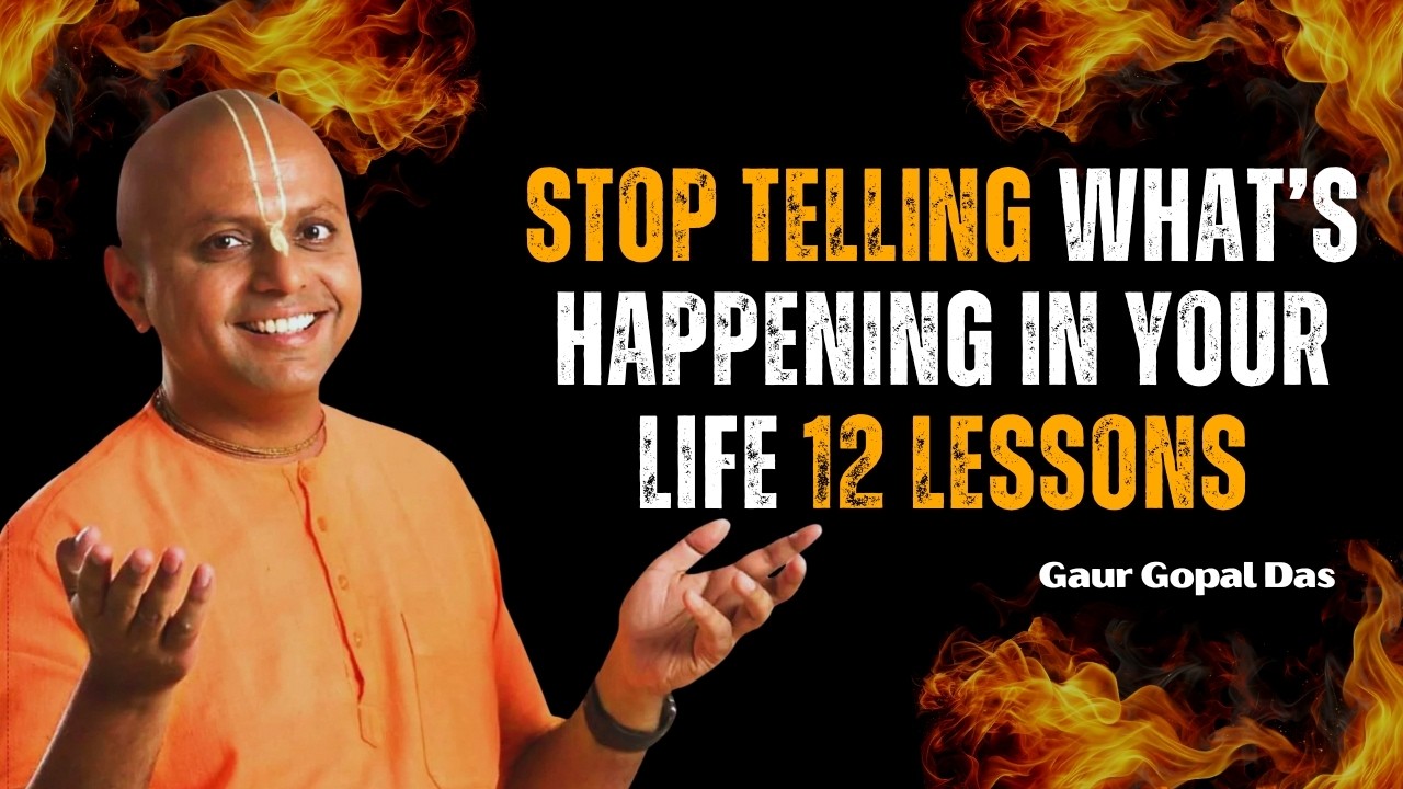 STOP telling what’s happening in your life _ 12 lessons from GURU GOPAL DAS