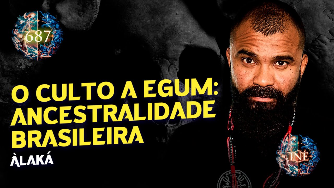 O CULTO A EGUM: ANCESTRALIDADE BRASILEIRA - ÀLAKÀ - INÉ #686