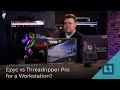 Epyc 7713 vs Threadripper Pro for a Workstation?