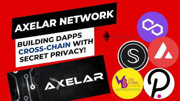 Axelar Network - Building Dapps Cross-Chain with Secret Privacy!