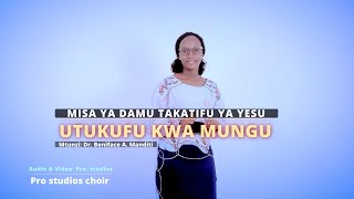 UTUKUFU KWA MUNGU - Mtunzi: Boniface A. Manditi: Pro studios choir