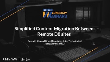 [Srijan Wednesday Webinars] Simplified Content Migration Between Remote D8 Sites