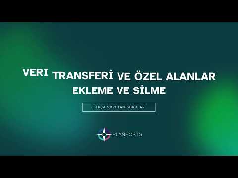 Veri Transferi ve Özel Alanlar Ekleme ve Silme - Planports CRM eğitim
