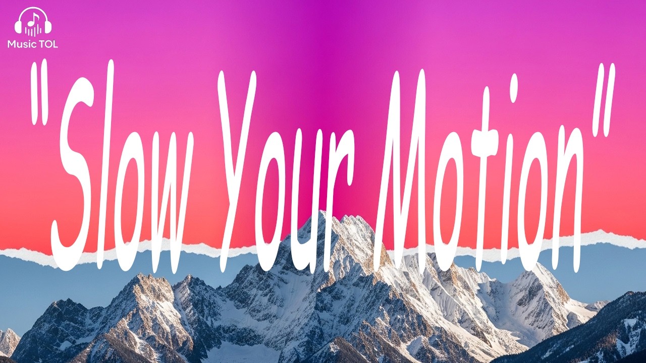 Slow Your Motion | Official Lyrics