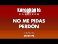 Karaokanta - Banda MS - No me pidas perdón