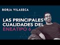 Las principales cualidades del eneatipo 6 | Borja Vilaseca