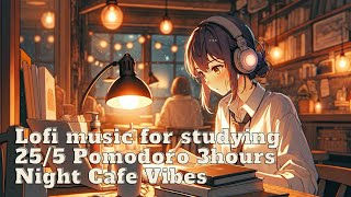 Lofi music for studying | 25/5 Pomodoro 3hours  | Night Cafe Vibes