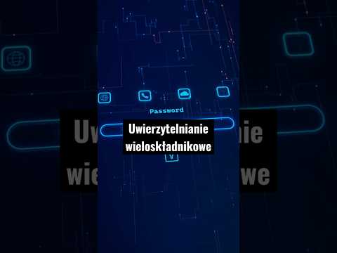 Czym jest uwierzytelnianie dwuskładnikowe i dlaczego jest ważne?