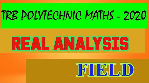 TRB POLYTECHNIC MATHS 2020-REAL ANALYSIS-|| FIELD||