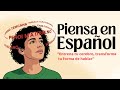 Train Your Brain to Think in Spanish | Speak Spanish Fluently Without Translating