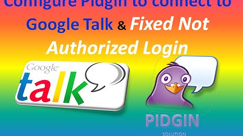 Configure Pidgin For Google Talk & Fixed Not Authorized Login