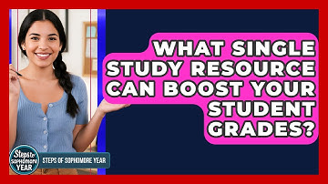 What Single Study Resource Can Boost Your Student Grades? - Steps to Sophomore Year