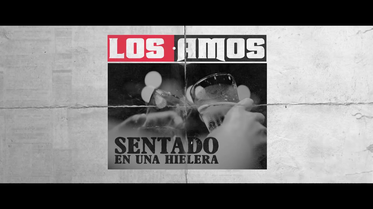 los amos sentado en una hielera video lyric youtube