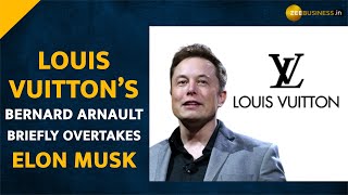 LV’s Bernard Arnault Overtakes Elon Musk as the richest person in the world