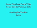 Kanye West Feat. Pusha T, Big Sean, Cyhi Da Prynce, J. Cole - Looking For Trouble - Lyrics
