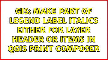 GIS: Make part of legend label italics either for layer header or items in QGIS Print Composer