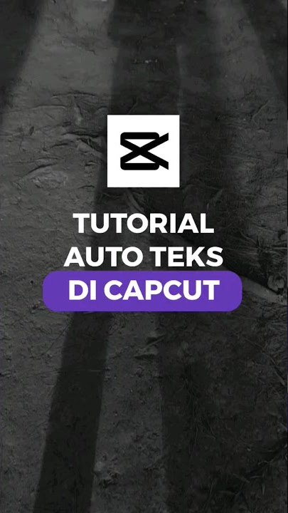Tutorial Auto Text di CapCut Kata-perkata
